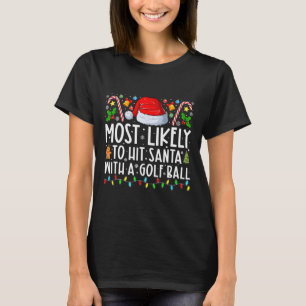 Am ehesten trifft man Santa mit einem Golf Ball Ch T-Shirt