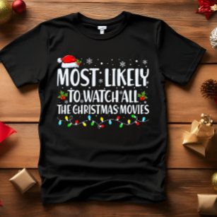 Am ehesten werden Sie alle CHRISTMAS-FILME sehen T-Shirt