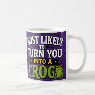 Am ehesten wird es dich in einen Frosch verwandeln Kaffeetasse