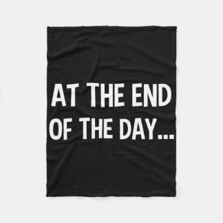 Am Ende des Tages trendy Sprichwort für was probl Fleecedecke