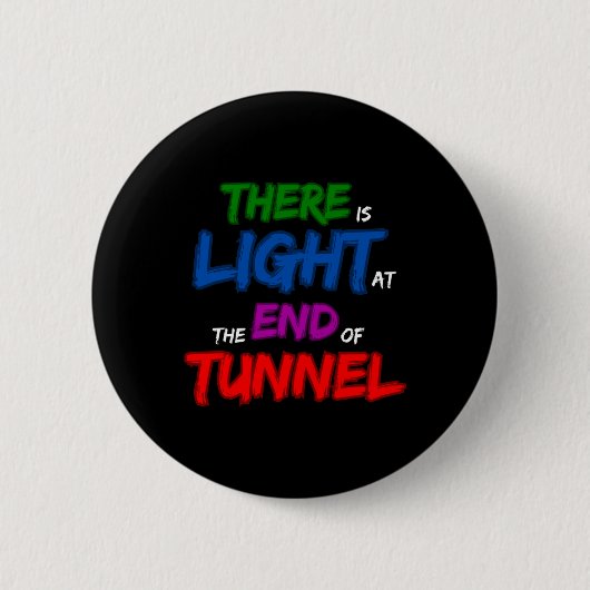 Am Ende des Tunnels ist Licht Button (Vorderseite)