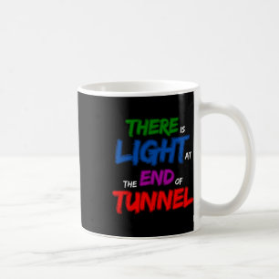 Am Ende des Tunnels ist Licht Kaffeetasse