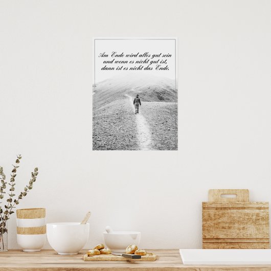 Am Ende Ende wird sich gut sein Poster (Küche)