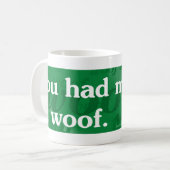 Am Gewohnheits"Sie hatten mich Schuss" Tasse (Vorderseite Links)