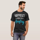 Am glücklichsten wenn Dach Funny Roofer Geschenk I T-Shirt (Vorne ganz)