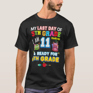 Am letzten Tag der 5. Klasse bin ich 11 Jahre alt  T-Shirt