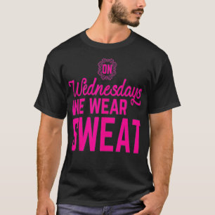 Am Mittwoch tragen wir Sweat Funny Workout Motivat T-Shirt