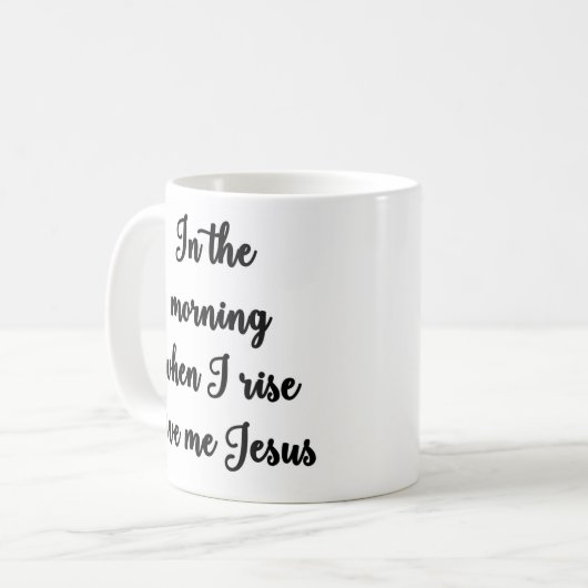 Am Morgen, wenn ich steige, geben Sie mir Kaffeetasse (Vorderseite Links)