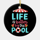 Am Pool ist das Leben besser Keramik Ornament (Vorne)