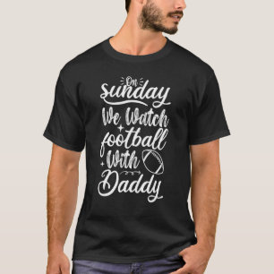 Am Sonntag beobachten wir Fußball mit Daddy Funny  T-Shirt