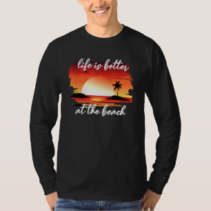 Am Strand ist das Leben besser T-Shirt