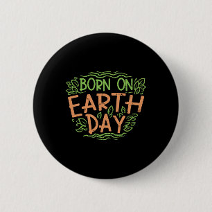 Am Tag der Erde geborenes T-Shirt Umwelt Geburtsta Button