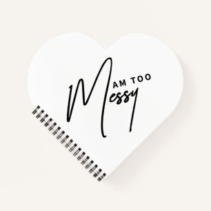 Am Too Messy - Funny Notebook für das organisierte Notizblock