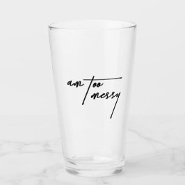 Am too Messy - Spielerisches und humorvolles Glas
