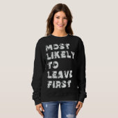 Am Wahrscheinlichsten Als Erstes Zu Verlassen Sweatshirt (Vorne ganz)