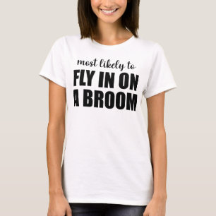 Am wahrscheinlichsten auf einem Besen hereinfliege T-Shirt