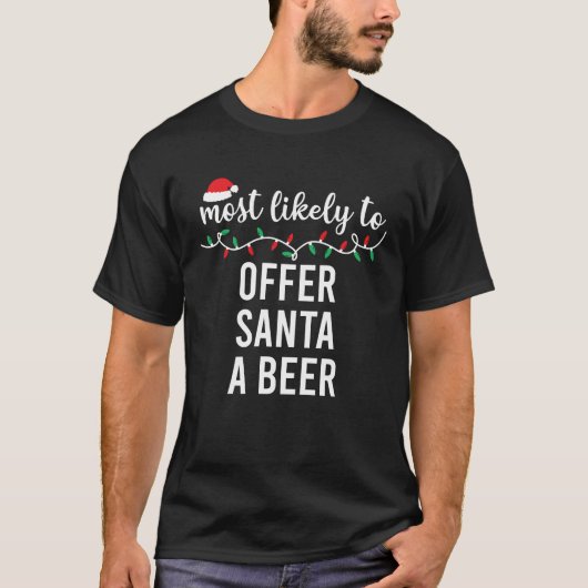 Am wahrscheinlichsten bietet Santa A Bier Funny We T-Shirt (Vorderseite)