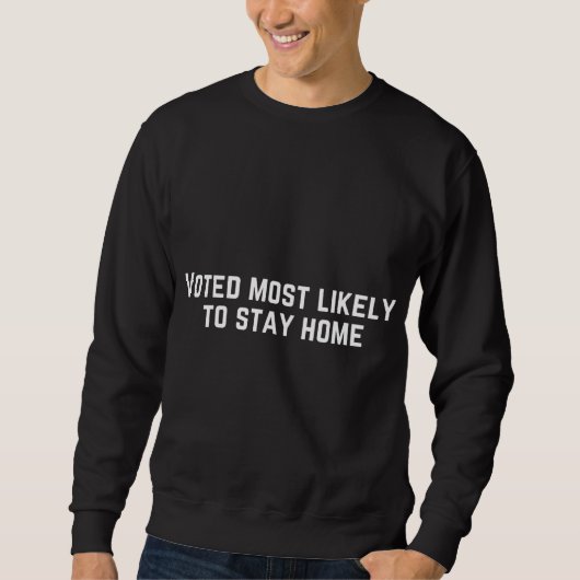 Am wahrscheinlichsten Bleibe Zuhause Sweatshirt (Vorderseite)