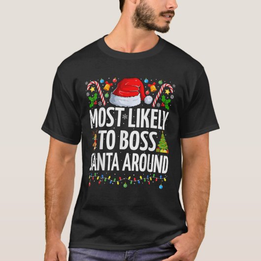 Am wahrscheinlichsten Boss Santa Around Funny Fami T-Shirt (Vorderseite)