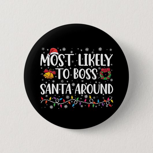 Am wahrscheinlichsten Boss Santa Around Funny Funn Button (Vorderseite)