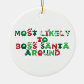 Am wahrscheinlichsten Boss Santa Around Weihnachts Keramik Ornament (Vorne)