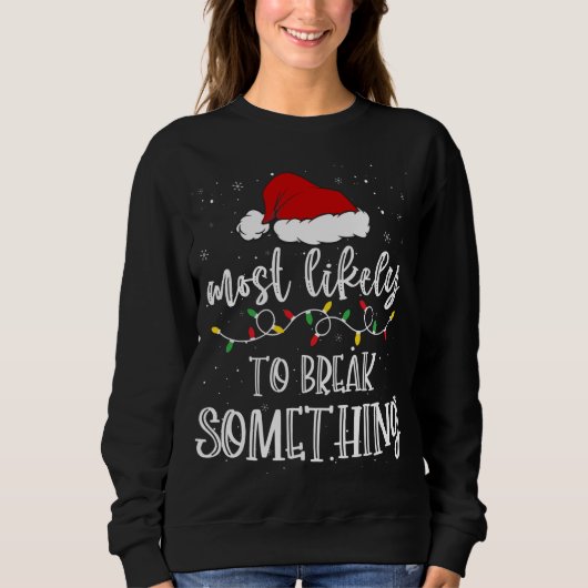 Am wahrscheinlichsten bricht etwas Weihnachtsmannm Sweatshirt (Vorderseite)