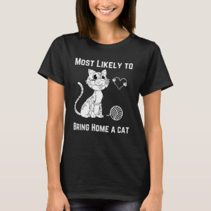 Am wahrscheinlichsten bringt eine Katze Katzenbaby T-Shirt