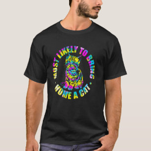 Am Wahrscheinlichsten Bringt Eine Katzenwitz-Tie-D T-Shirt