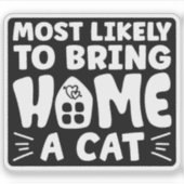 Am wahrscheinlichsten bringt Zuhause eine Katze, l Aufkleber (Vorderseite)