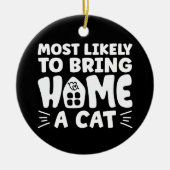 Am wahrscheinlichsten bringt Zuhause eine Katze, l Keramik Ornament (Vorne)