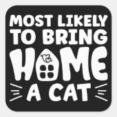 Am wahrscheinlichsten bringt Zuhause eine Katze, l Quadratischer Aufkleber (Vorderseite)