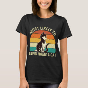 Am wahrscheinlichsten bringt Zuhause eine Katze -  T-Shirt