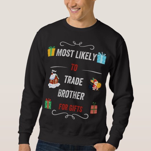 Am wahrscheinlichsten, Bruder zu Weihnachten Gesch Sweatshirt (Vorderseite)