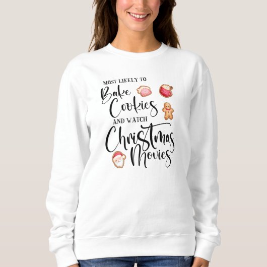 Am wahrscheinlichsten Cookies backen Weihnachtsfil Sweatshirt (Vorderseite)