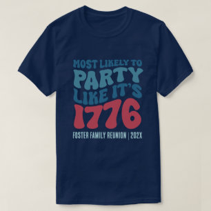 Am wahrscheinlichsten, dass Party wie 1776 benutze T-Shirt