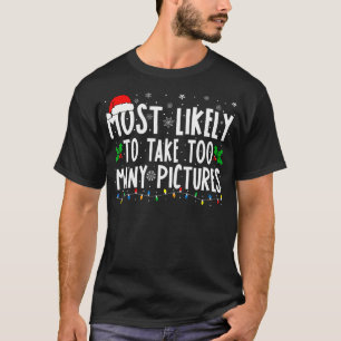 Am wahrscheinlichsten, dass zu viele Bilder Funny  T-Shirt