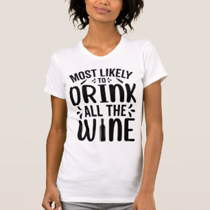 Am wahrscheinlichsten, den ganzen Wein zu trinken T-Shirt