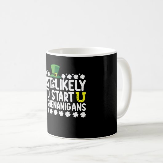 Am wahrscheinlichsten, die Shenanigans St Patricks Kaffeetasse (VorderseiteRechts)