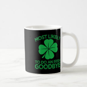 Am Wahrscheinlichsten Ein Irischen Abschied Machen Kaffeetasse