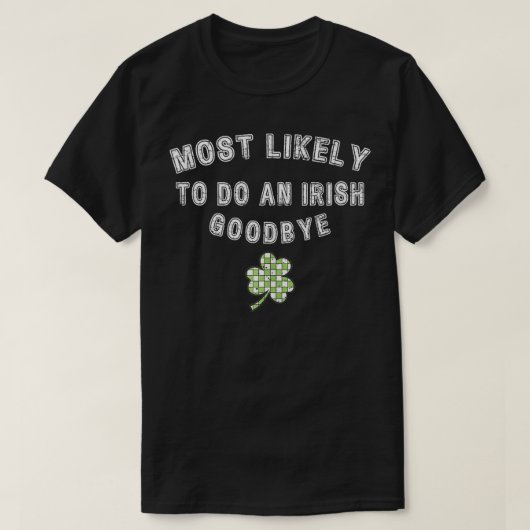 Am wahrscheinlichsten ein irisches Goodbye Funny S T-Shirt (Design vorne)