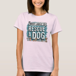 🐶 am wahrscheinlichsten einen Hund zu retten | Hu T-Shirt