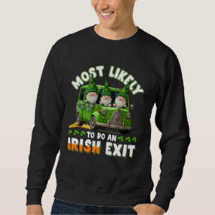 Am wahrscheinlichsten einen irischen Abgang machen Sweatshirt