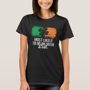 Am wahrscheinlichsten einen irischen Abgang macht T-Shirt