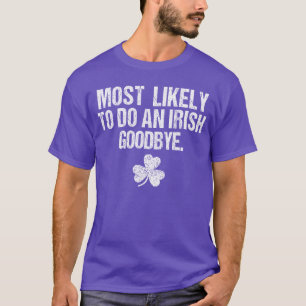 Am wahrscheinlichsten einen irischen Abschied mach T-Shirt