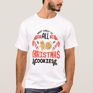 Am wahrscheinlichsten essen alle Weihnachtskekse T-Shirt