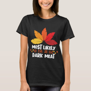 Am wahrscheinlichsten essen dunkle Fleisch Match F T-Shirt