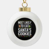 Am wahrscheinlichsten essen Santas Cookies Weihnac Keramik Kugel-Ornament (Vorderseite)