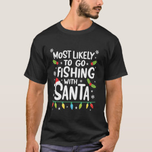 Am wahrscheinlichsten fischen mit Santa Fishing Fu T-Shirt