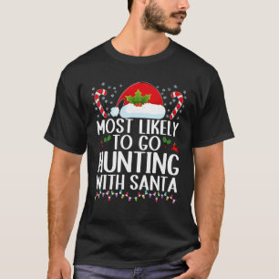 Am wahrscheinlichsten geht die Jagd mit Santa Hunt T-Shirt