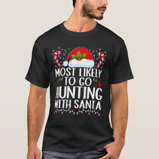Am wahrscheinlichsten geht die Jagd mit Santa Hunt T-Shirt (Vorderseite)